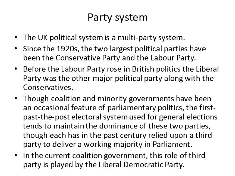 Party system The UK political system is a multi-party system. Since the 1920s, the